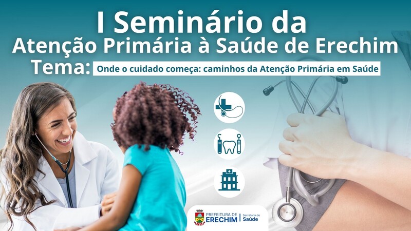 Erechim realiza o 1º Seminário da Atenção Primária à Saúde com foco no cuidado integral e humanizado