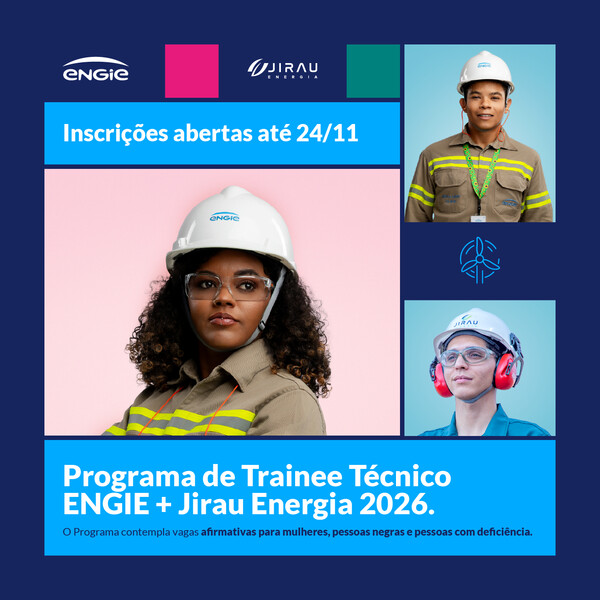 ENGIE e Jirau Energia lançam Programa Trainee Técnico 2026 com foco em diversidade e transição energética