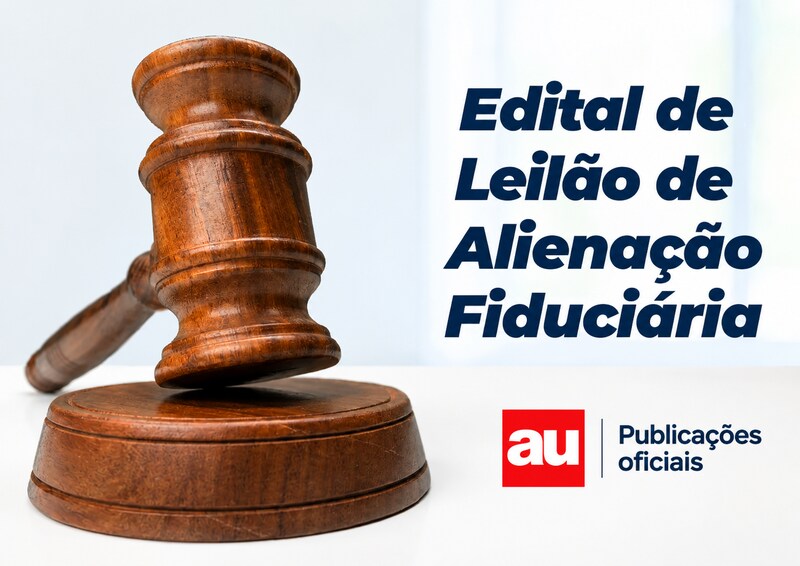 EDITAL DE LEILÃO DE ALIENAÇÃO FIDUCIÁRIA